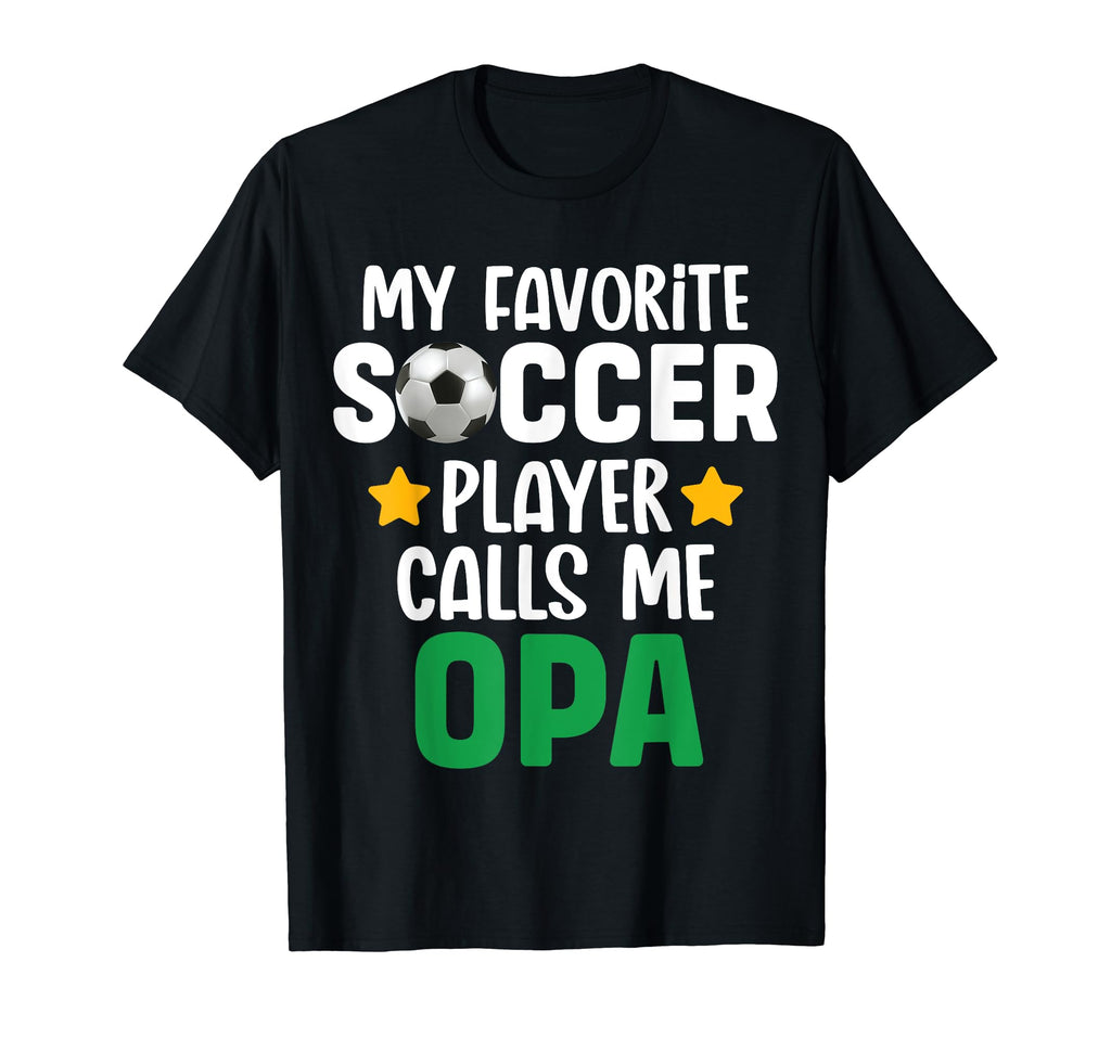 My Favorite Soccer Player Calls Me Opa T-Shirt - Graphic Print Men Women - T-Shirt, Sweatshirt, Hoodie
