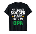 My Favorite Soccer Player Calls Me Opa T-Shirt - Graphic Print Men Women - T-Shirt, Sweatshirt, Hoodie