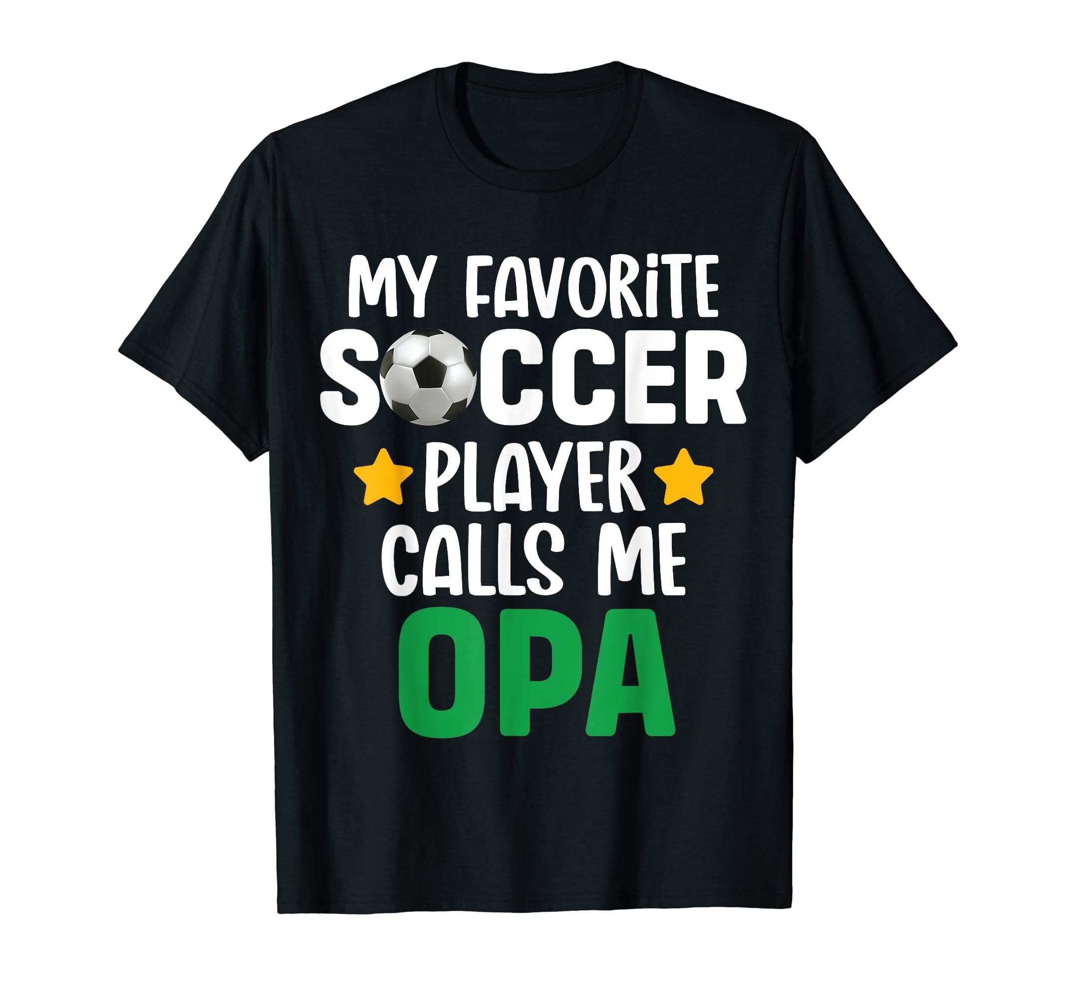 My Favorite Soccer Player Calls Me Opa T-Shirt - Graphic Print Men Women - T-Shirt, Sweatshirt, Hoodie