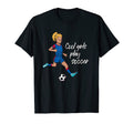 Play Soccer T-Shirt - Graphic Print Men Women - T-Shirt, Sweatshirt, Hoodie