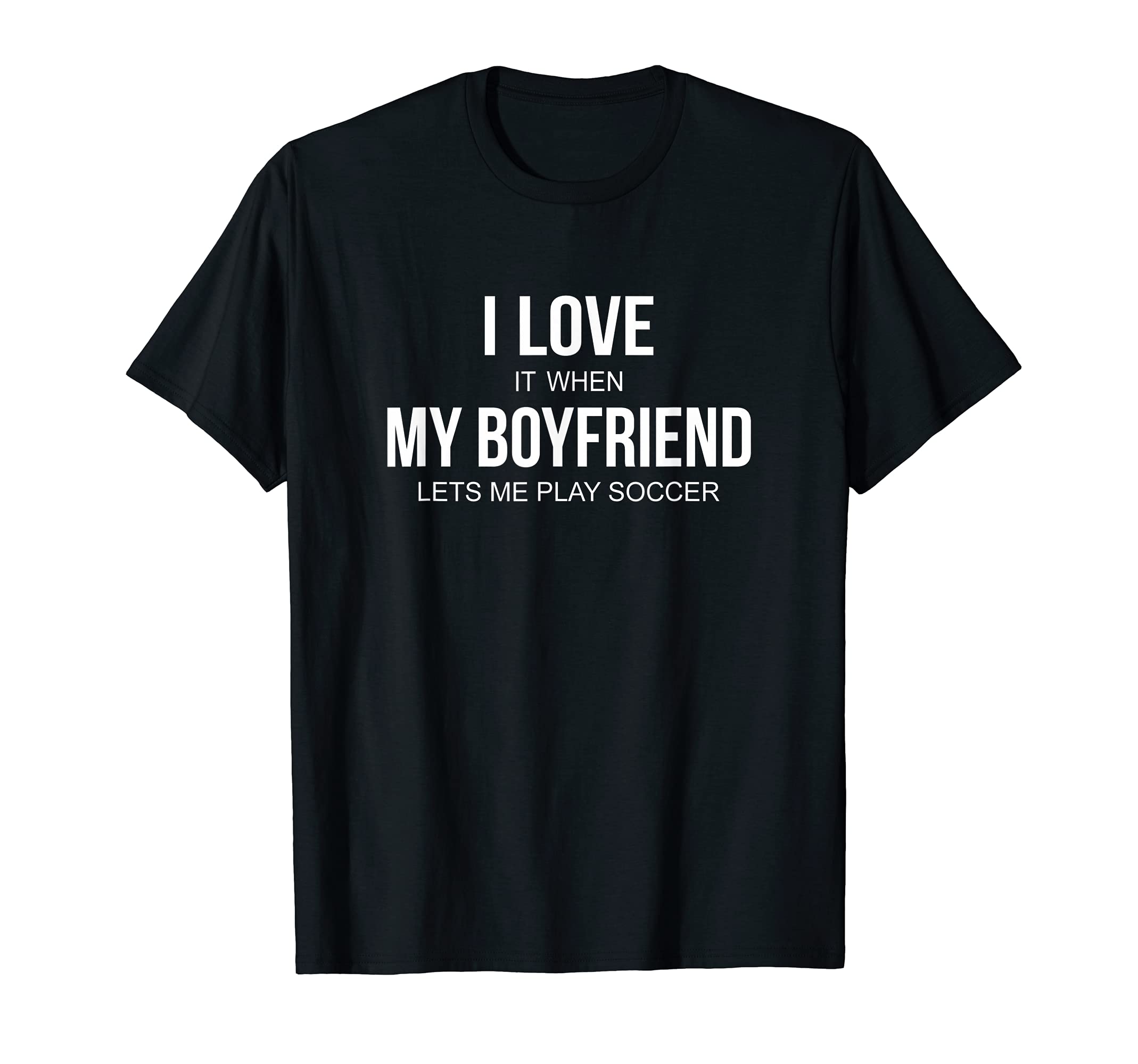 I Love It When My Boyfriend Lets Me T-Shirt - Minimalist Print Men Women - T-Shirt, Sweatshirt, Hoodie