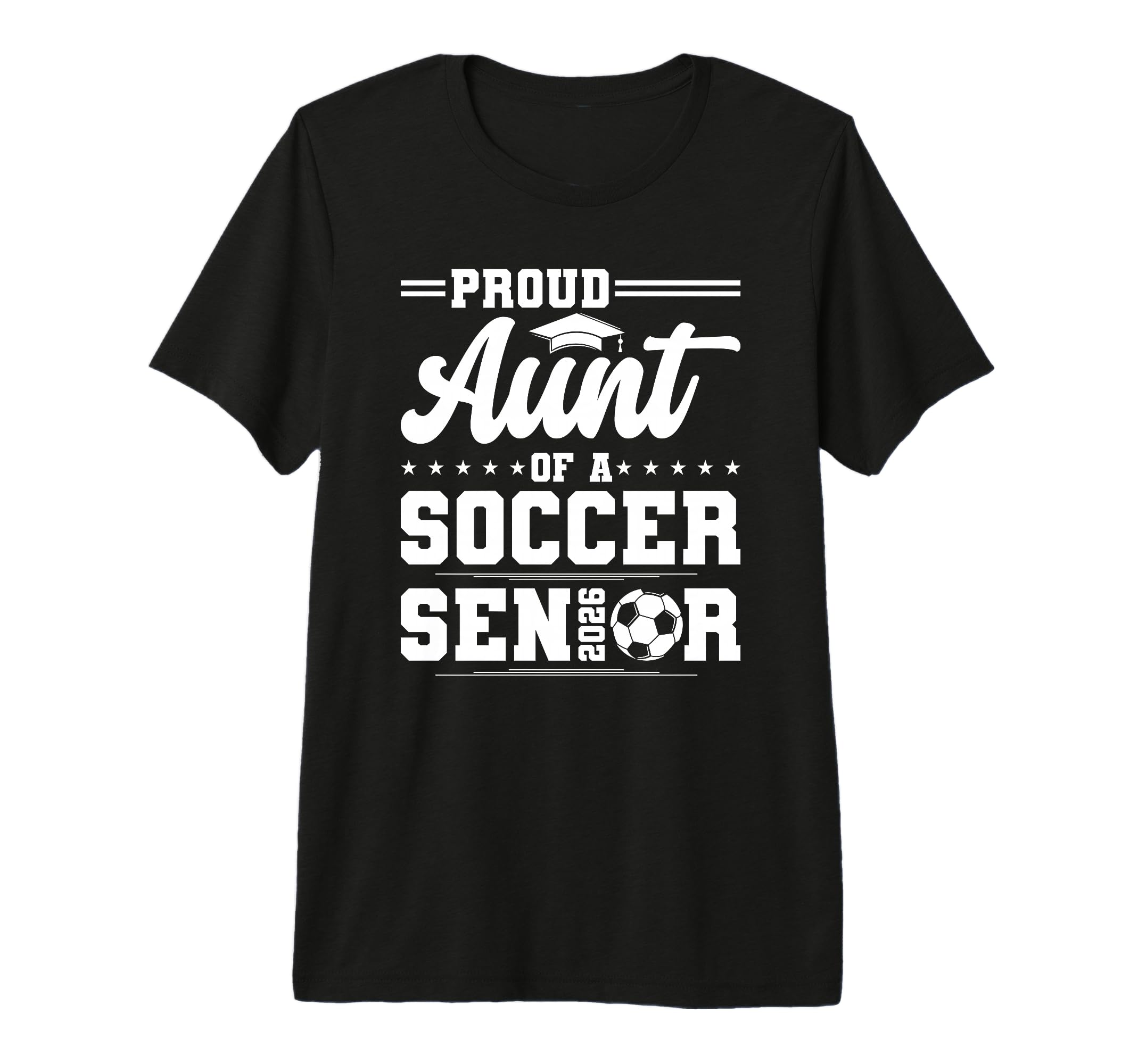 Proud Aunt 2026 Senior Soccer Graduate T-Shirt - Unique Graphic Men Women - T-Shirt, Sweatshirt, Hoodie
