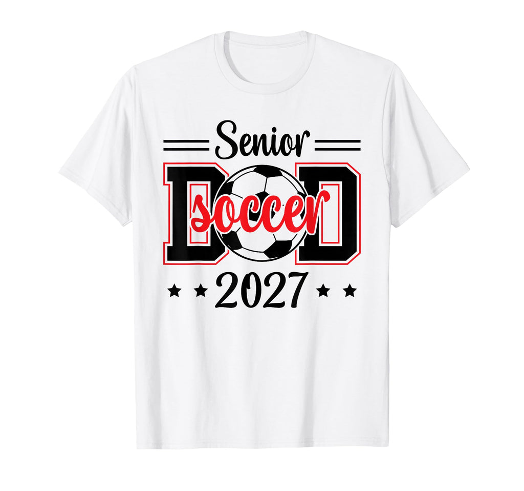 Soccer Senior Dad Class 2027 Graduation T-Shirt - Novelty Apparel Men Women - T-Shirt, Sweatshirt, Hoodie