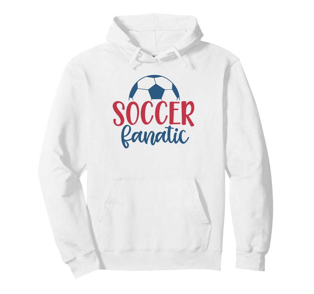 Soccer Fanatic Fan Soccer Motivational Hoodie - Fun Novelty Design Unisex - T-Shirt, Sweatshirt, Hoodie