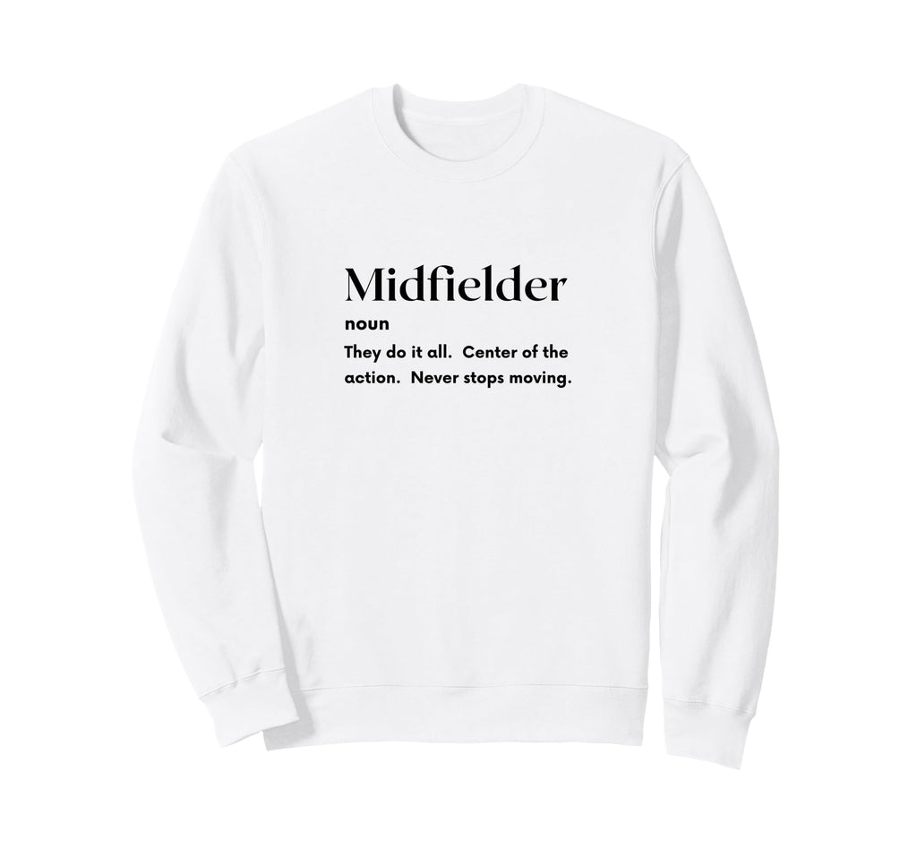 Funny Midfielder Definition Futbol Sweatshirt - Aesthetic Graphic Unisex - T-Shirt, Sweatshirt, Hoodie