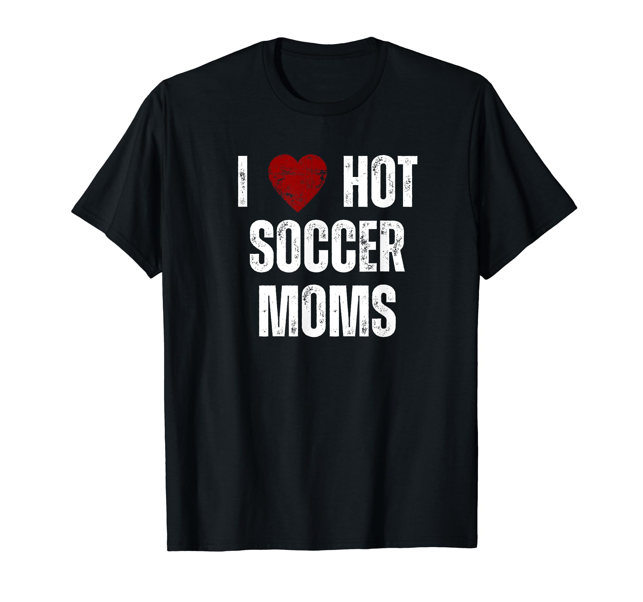 I Love Hot Soccer Moms Funny Red T-Shirt - Aesthetic Graphic for Adults - T-Shirt, Sweatshirt, Hoodie