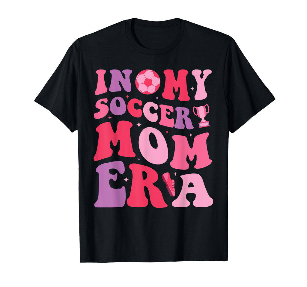 Groovy My Soccer Mom Era Soccer Mama T-Shirt - Novelty Apparel for Adults - T-Shirt, Sweatshirt, Hoodie