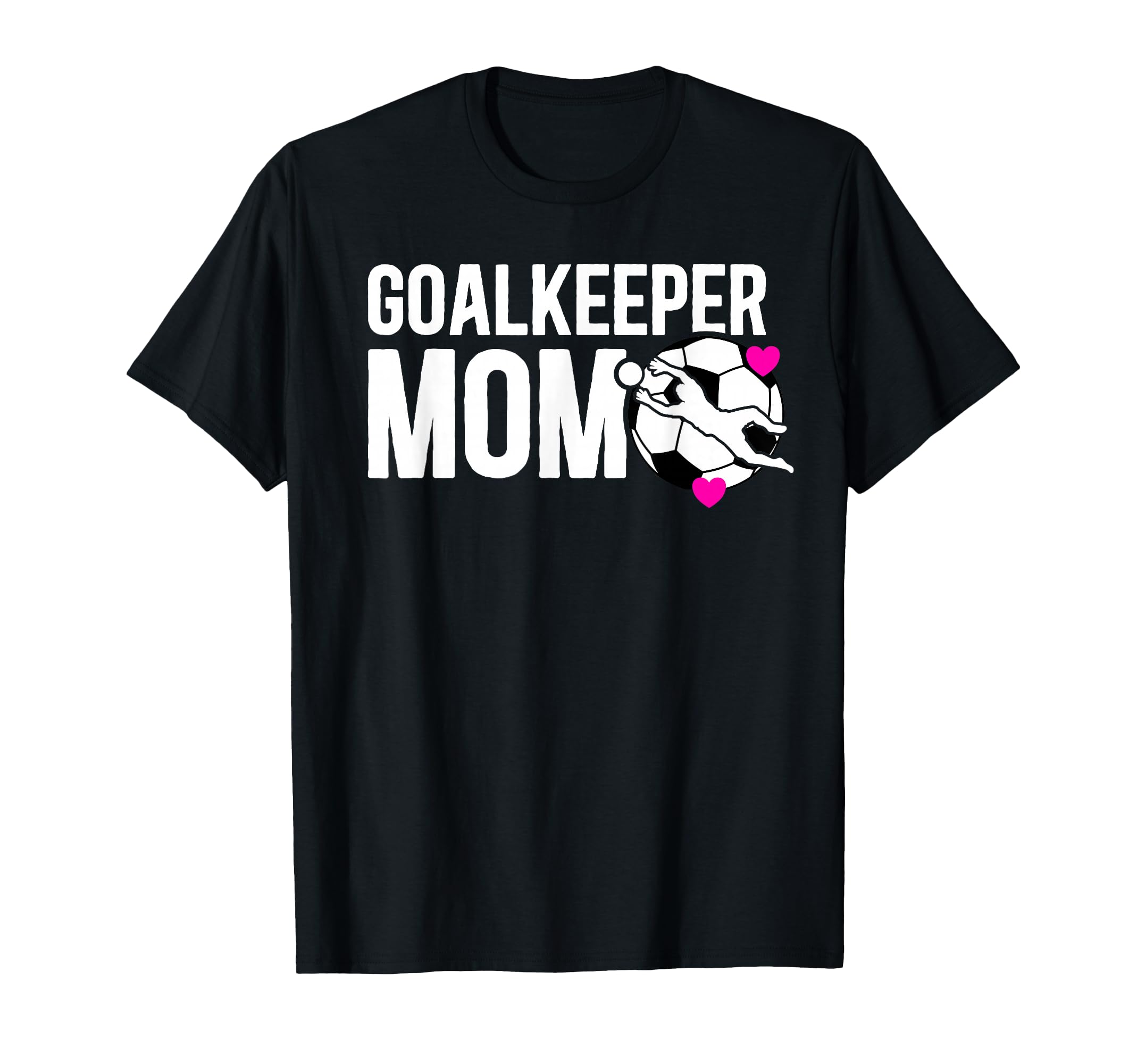 Soccer Goalkeeper Mom Soccer Goalie Mother T-Shirt - Trendy Graphic Unisex - T-Shirt, Sweatshirt, Hoodie