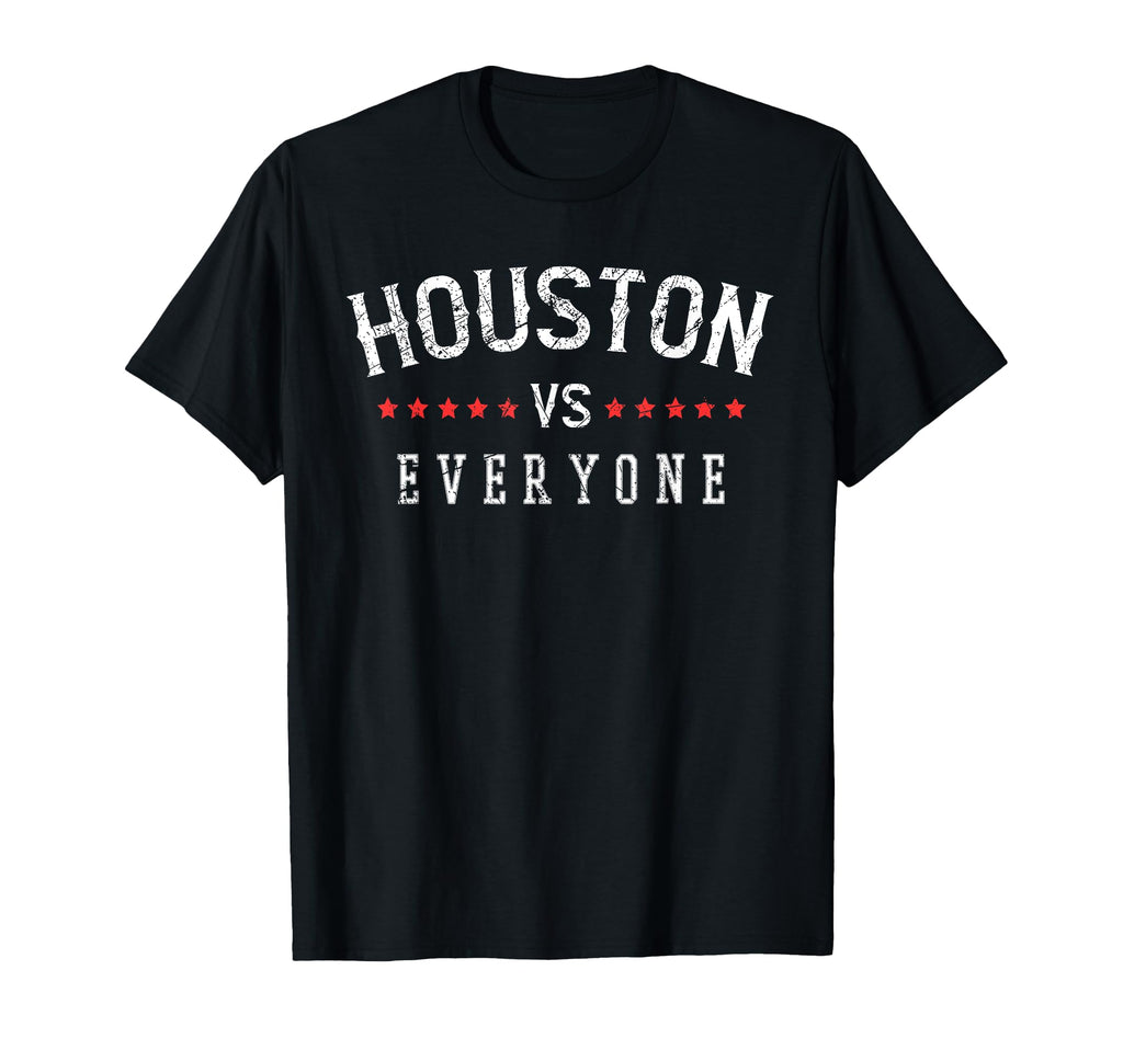 Houston Vs Everyone All Sport Best Houston T-Shirt - Novelty Apparel Unisex - T-Shirt, Sweatshirt, Hoodie