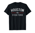 Houston Vs Everyone All Sport Best Houston T-Shirt - Novelty Apparel Unisex - T-Shirt, Sweatshirt, Hoodie