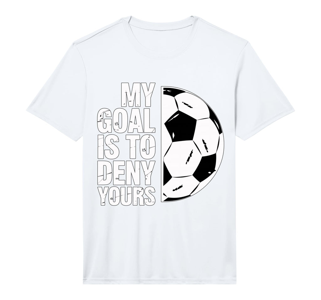 My Goal Is To Deny Yours Soccer Player T-Shirt - Custom Art Print Unisex - T-Shirt, Sweatshirt, Hoodie