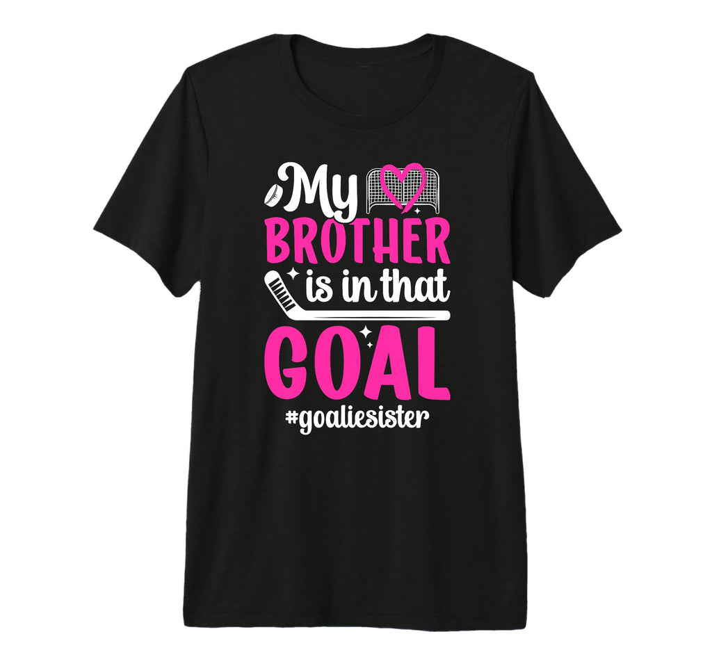 Proud Ice Hockey Goalie Sister T-Shirt - Fun Novelty Design Men Women - T-Shirt, Sweatshirt, Hoodie