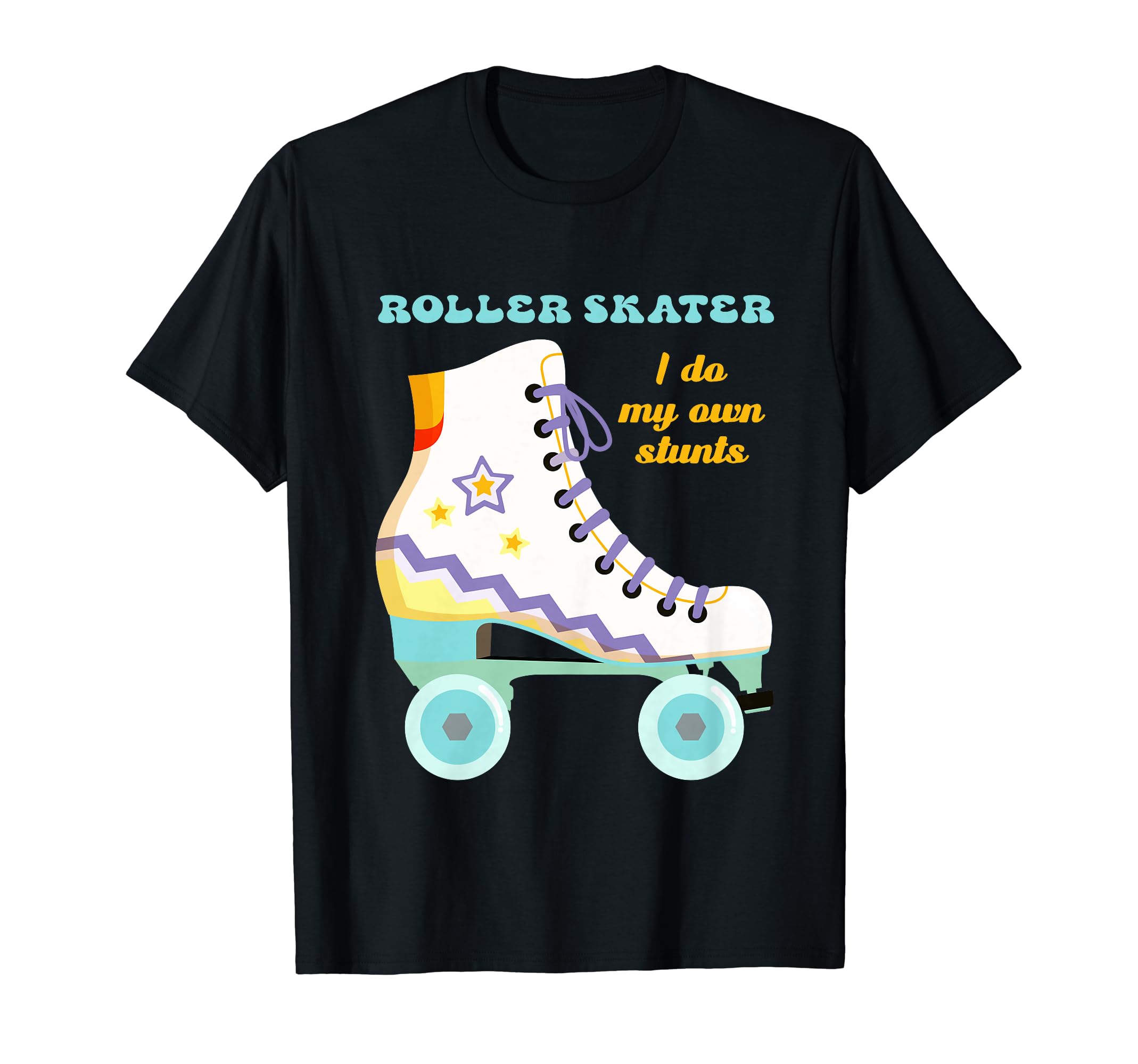 Roller Skater I Do My Own Stunts T-Shirt - Trendy Graphic for Adults - T-Shirt, Sweatshirt, Hoodie