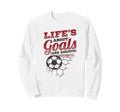 Lifes About Goals And Assists Sweatshirt - Casual Everyday Wear Men Women - T-Shirt, Sweatshirt, Hoodie