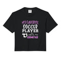 My Favorite Soccer Player Call Me T-Shirt - Novelty Apparel for Adults - T-Shirt, Sweatshirt, Hoodie