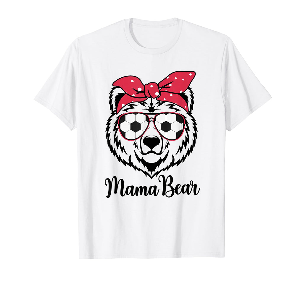Soccer Player Mama Bear T-Shirt - Casual Everyday Wear Men Women - T-Shirt, Sweatshirt, Hoodie