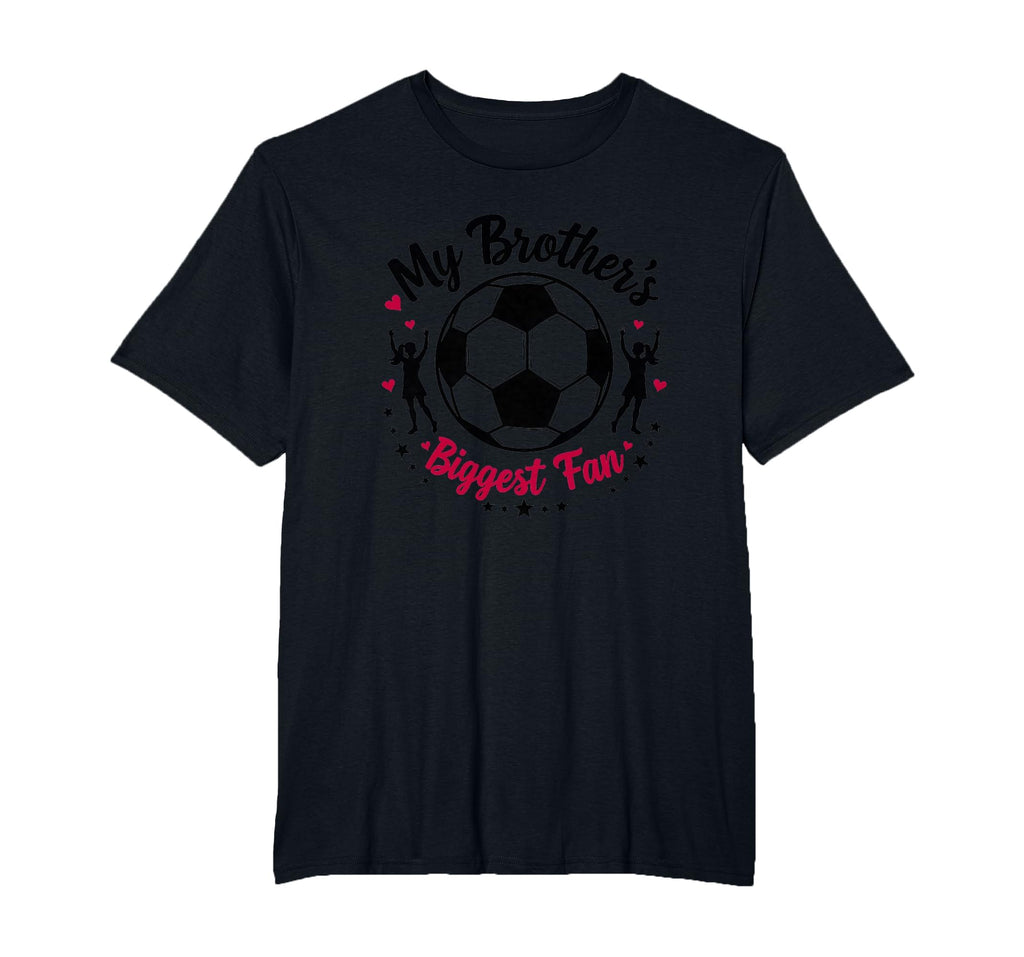 Soccer Sister My Brothers T-Shirt - Casual Everyday Wear for Adults - T-Shirt, Sweatshirt, Hoodie