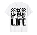 Soccer Is My Life Soccer Player T-Shirt - Casual Everyday Wear for Adults - T-Shirt, Sweatshirt, Hoodie