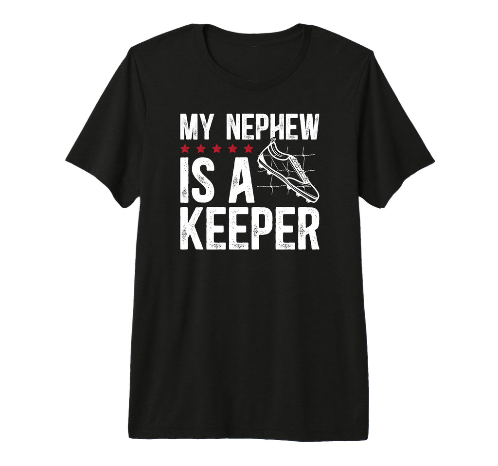 Mens My Nephew Is Soccer Keeper Uncle T-Shirt - Trendy Graphic Unisex - T-Shirt, Sweatshirt, Hoodie