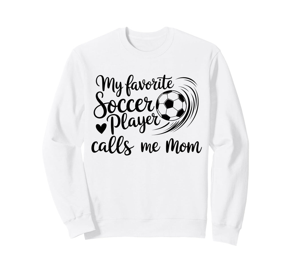 My Favorite Soccer Player Calls Me Sweatshirt - Minimalist Print Men Women - T-Shirt, Sweatshirt, Hoodie