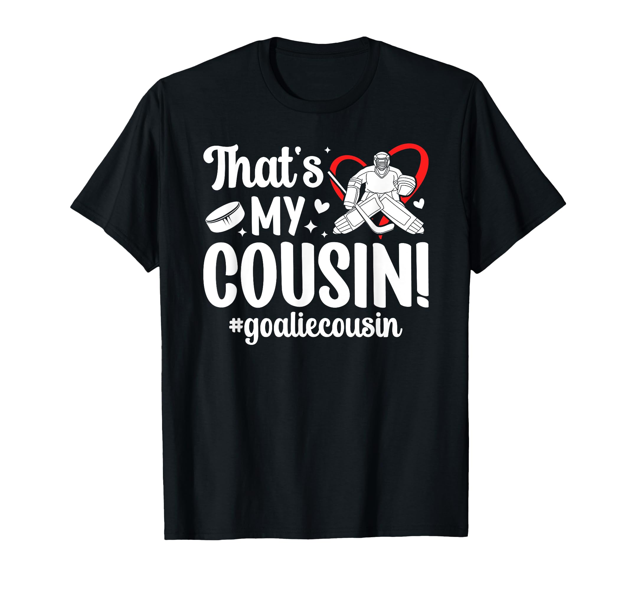 My Cousin Hockey Goalie Cousin T-Shirt - Minimalist Print for Adults - T-Shirt, Sweatshirt, Hoodie