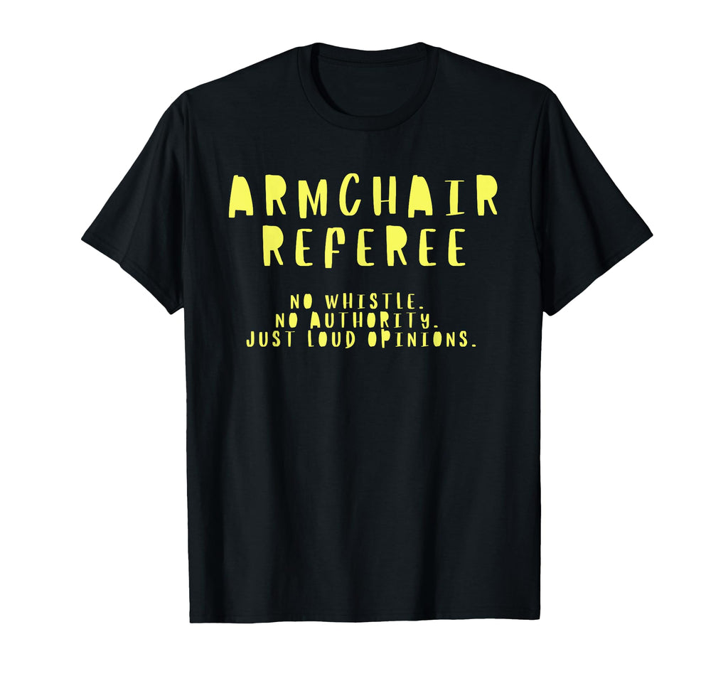 Armchair Referee Gift Soccer Dads T-Shirt - Fun Novelty Design for Adults - T-Shirt, Sweatshirt, Hoodie