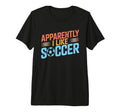 Apparently I Like Soccer Season Funny T-Shirt - Unique Graphic Men Women - T-Shirt, Sweatshirt, Hoodie