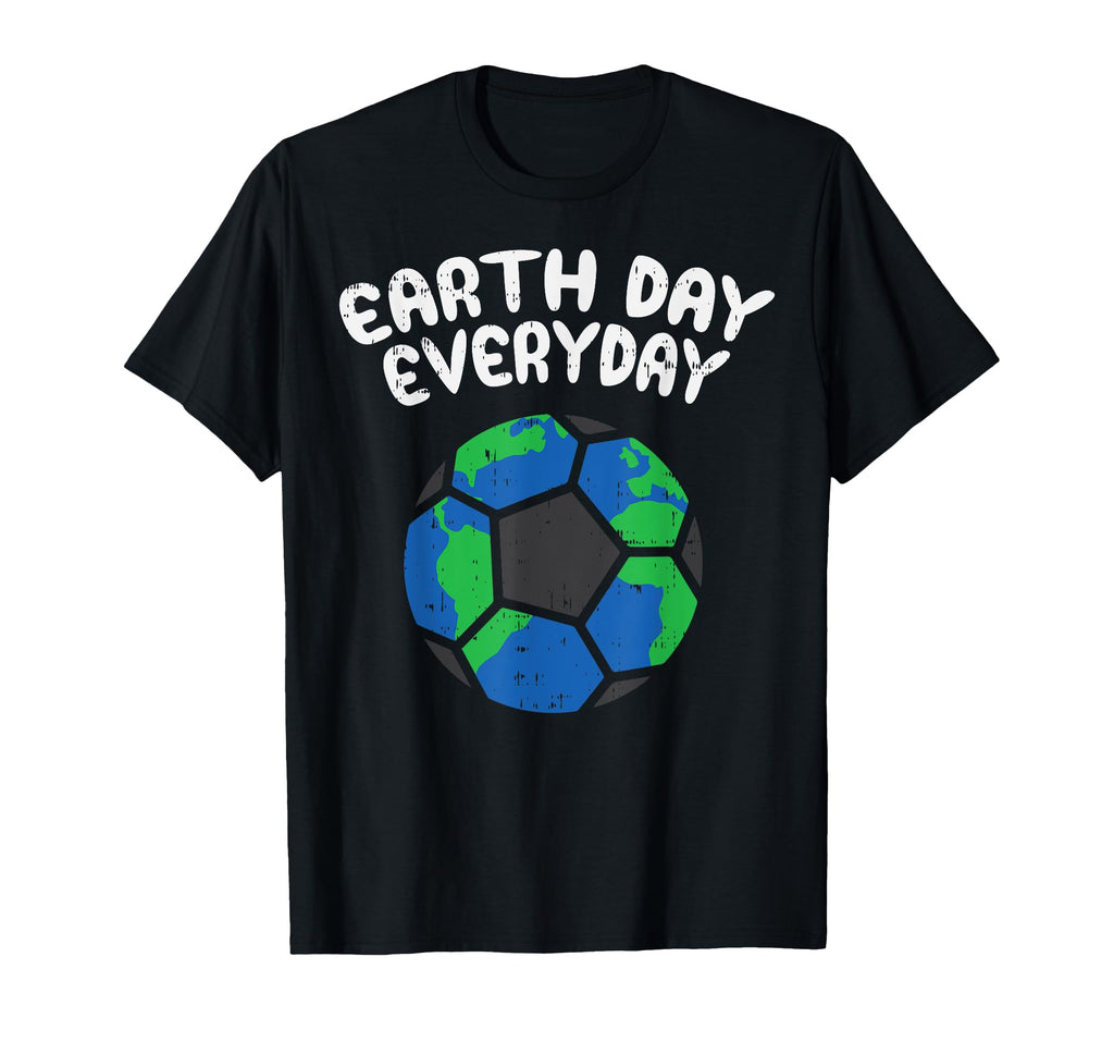 Earth Day Everyday Soccer Ball Football T-Shirt - Graphic Print Unisex - T-Shirt, Sweatshirt, Hoodie