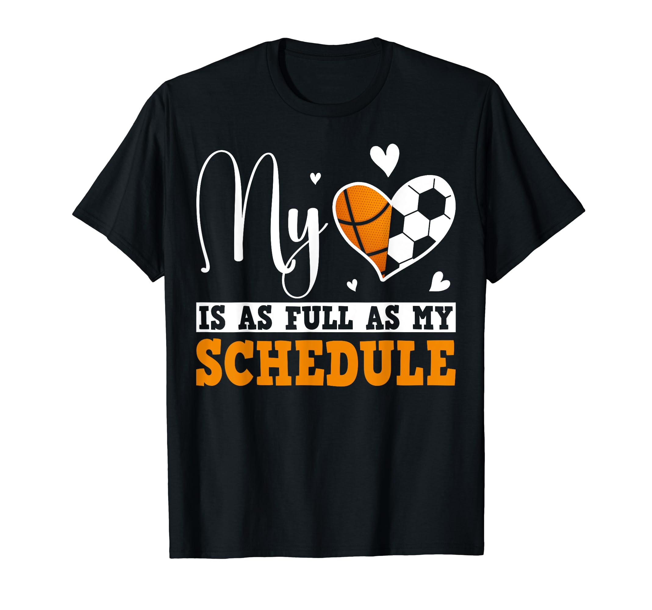 Full Schedule Heart Proud Basketball T-Shirt - Novelty Apparel for Adults - T-Shirt, Sweatshirt, Hoodie