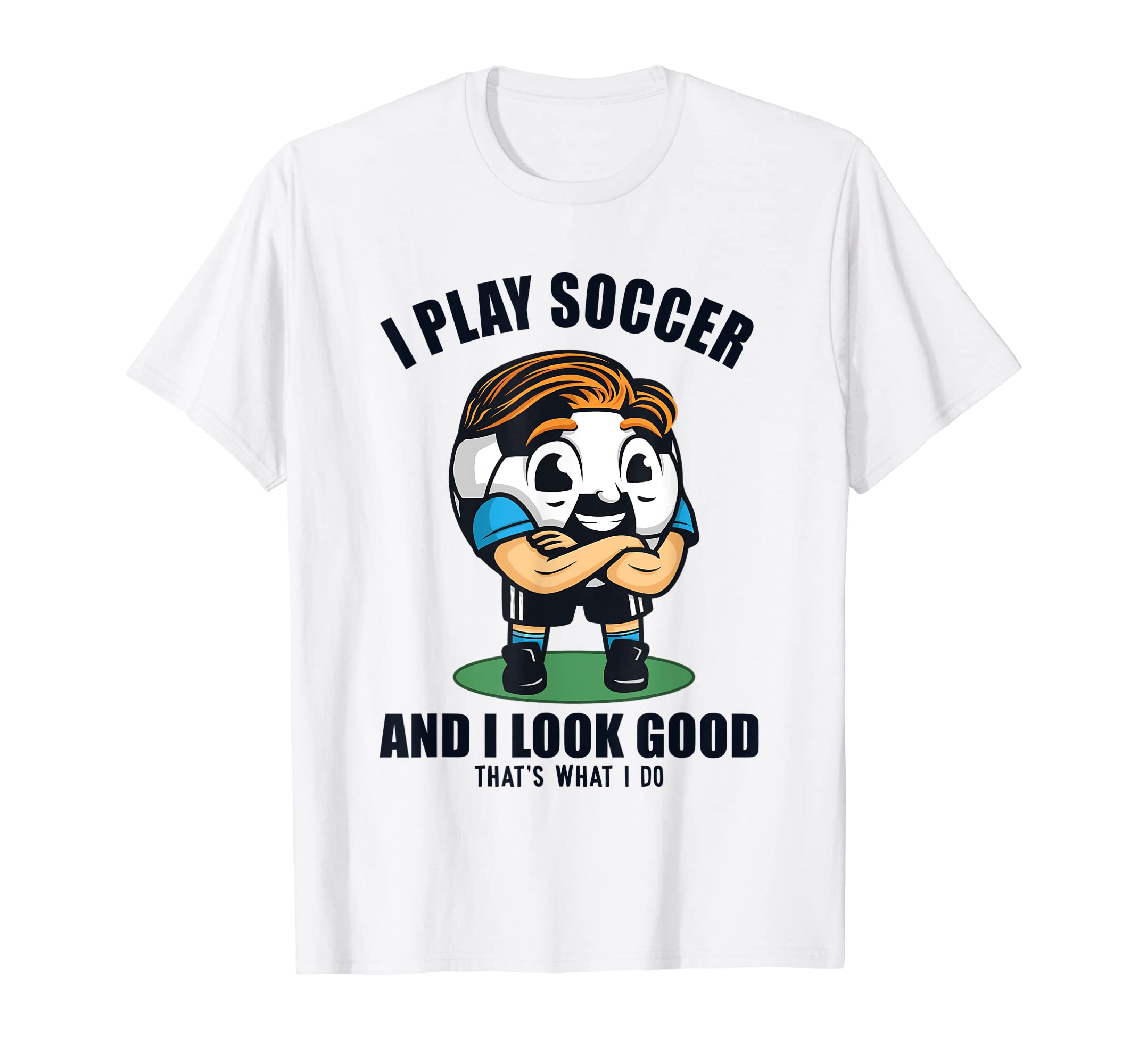 I Play Soccer And I Good Futbol Fu T-Shirt - Fun Novelty Design for Adults - T-Shirt, Sweatshirt, Hoodie