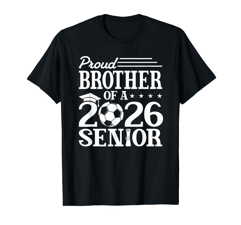 Proud Brother 2026 Senior Soccer T-Shirt - Minimalist Print Men Women - T-Shirt, Sweatshirt, Hoodie
