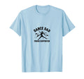 Dance Dad Proud Supporter T-Shirt - Unique Graphic Unisex - T-Shirt, Sweatshirt, Hoodie