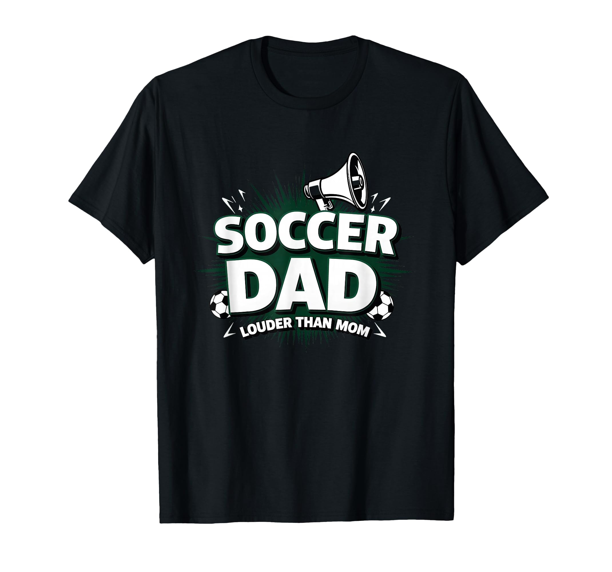 Soccer Dad Louder Than Mom Black T-Shirt - Fun Novelty Design for Adults - T-Shirt, Sweatshirt, Hoodie