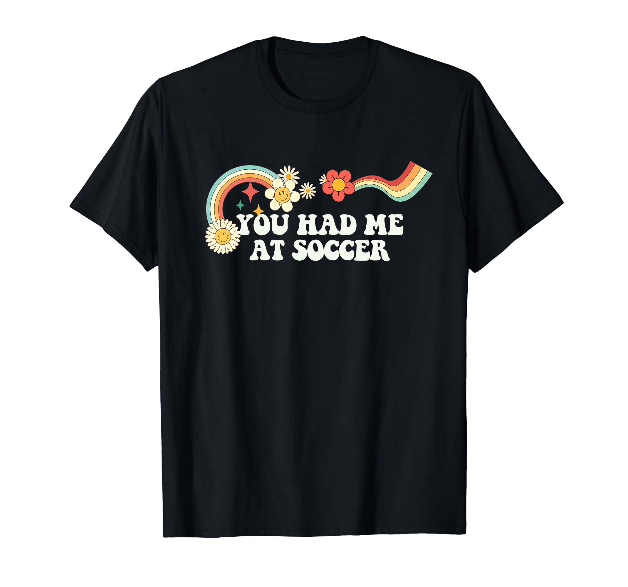 Groovy Funny You Had Me Soccer T-Shirt - Trendy Graphic Men Women - T-Shirt, Sweatshirt, Hoodie