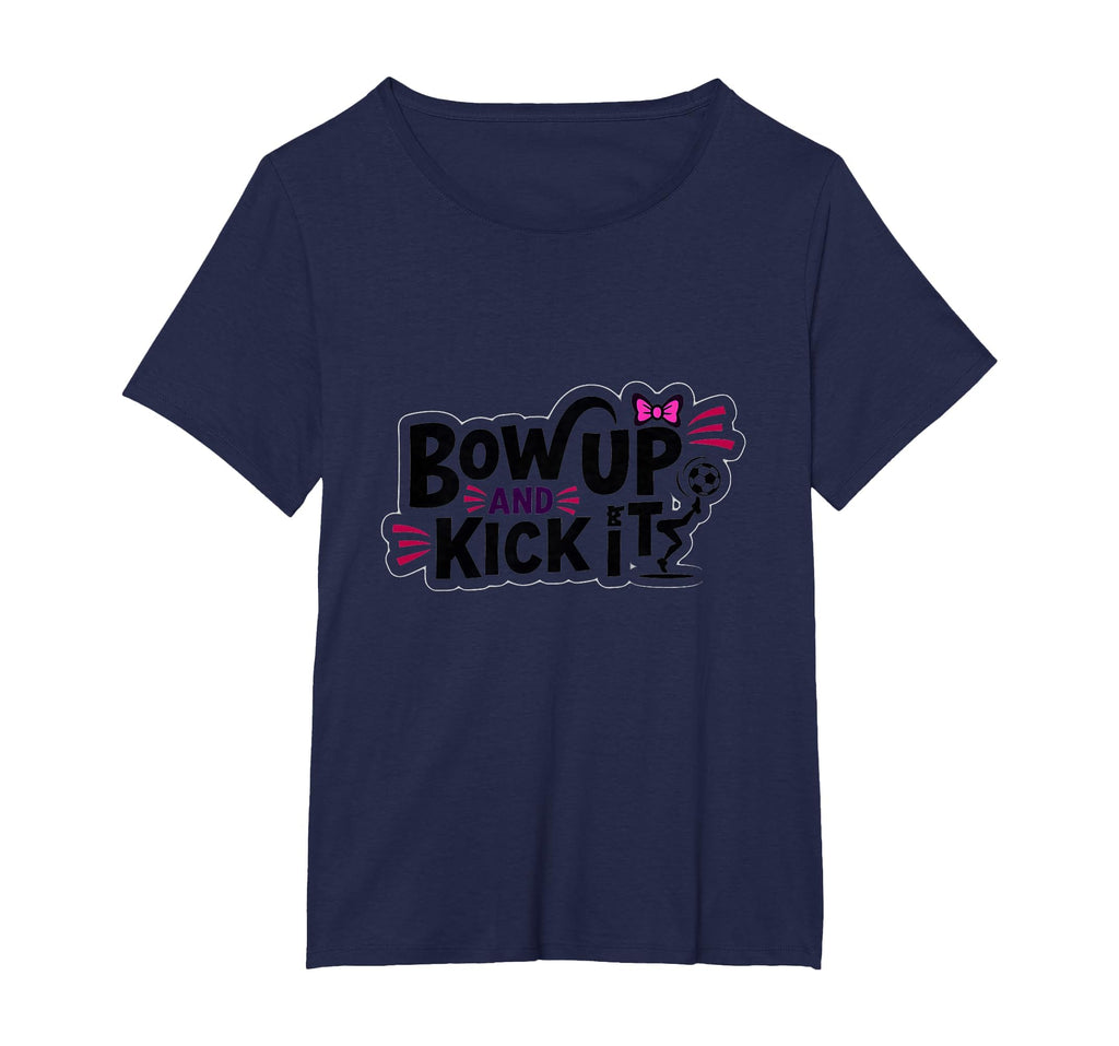 Bow Up Kick It Soccers T-Shirt - Casual Everyday Wear Men Women - T-Shirt, Sweatshirt, Hoodie