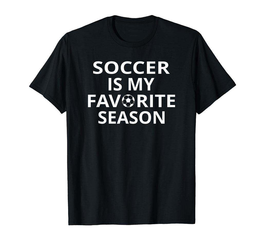 Soccer Is My Favorite Season Sports T-Shirt - Unique Graphic for Adults - T-Shirt, Sweatshirt, Hoodie