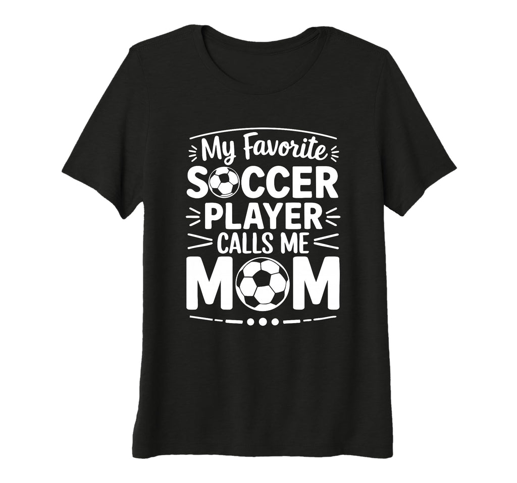 Womens My Favorite Soccer Player Calls T-Shirt - Trendy Graphic for Adults - T-Shirt, Sweatshirt, Hoodie