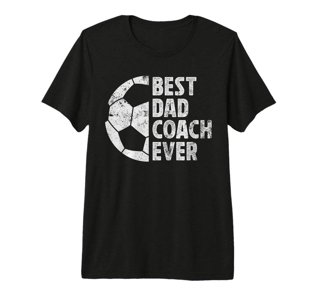 Mens Best Dad Coach Ever Soccer Dad T-Shirt - Graphic Print Men Women - T-Shirt, Sweatshirt, Hoodie