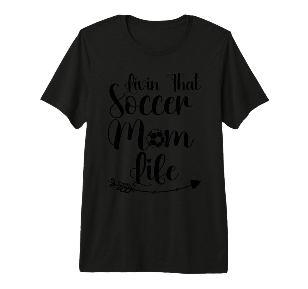 Living That Soccer Mom Life Funny Sayings T-Shirt - Unique Graphic Unisex - T-Shirt, Sweatshirt, Hoodie