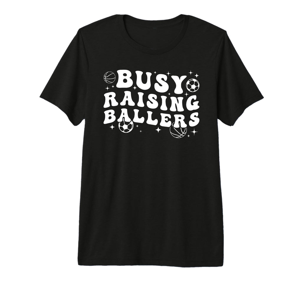 Busy Raising Ballers Basketball Soccer T-Shirt - Novelty Apparel Unisex - T-Shirt, Sweatshirt, Hoodie