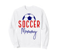 Soccer Mommy Mom Mama Soccer Sweatshirt - Aesthetic Graphic for Adults - T-Shirt, Sweatshirt, Hoodie