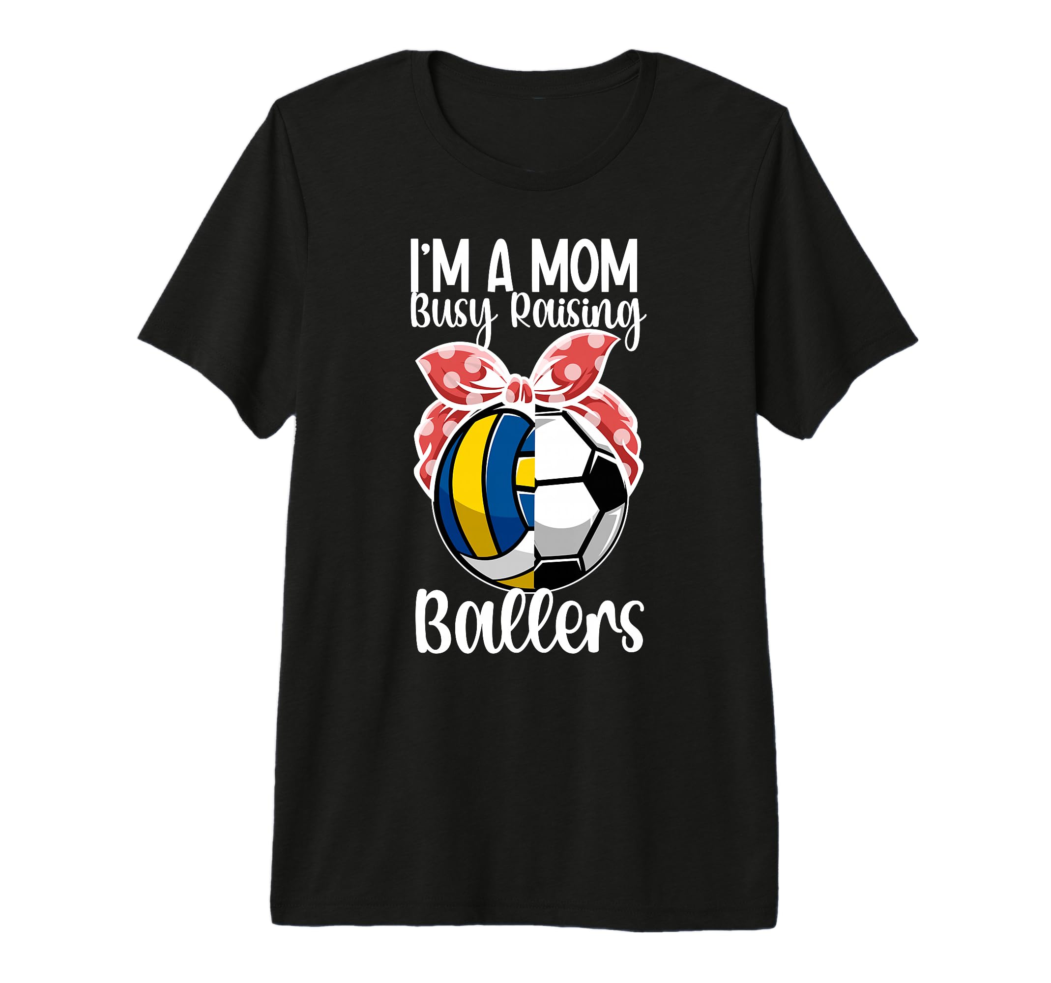 Im Mom Busy Raising Ballers Volleyball T-Shirt - Graphic Print for Adults - T-Shirt, Sweatshirt, Hoodie