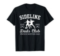 Sideline Dads Club Proud Soccer T-Shirt - Casual Everyday Wear for Adults - T-Shirt, Sweatshirt, Hoodie