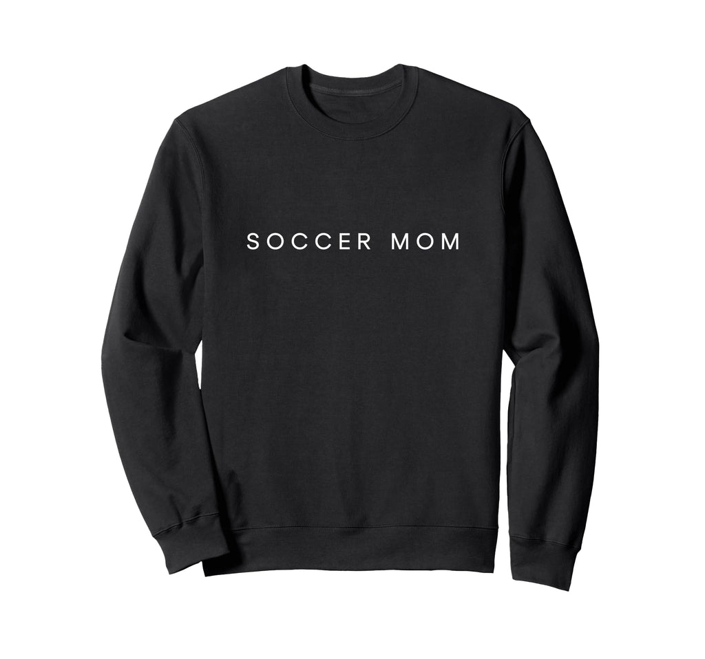 Soccer Mom Funny Minimalist Text Sweatshirt - Streetwear Style Unisex - T-Shirt, Sweatshirt, Hoodie
