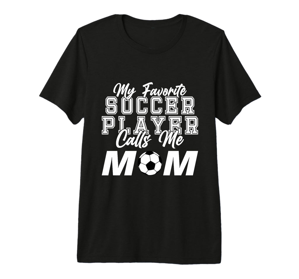 My Favorite Soccer Player Calls Me T-Shirt - Minimalist Print for Adults - T-Shirt, Sweatshirt, Hoodie