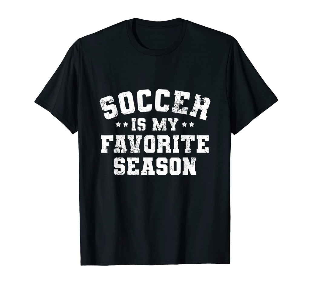 Funny Soccer Is My Favorite Season T-Shirt - Streetwear Style Unisex - T-Shirt, Sweatshirt, Hoodie