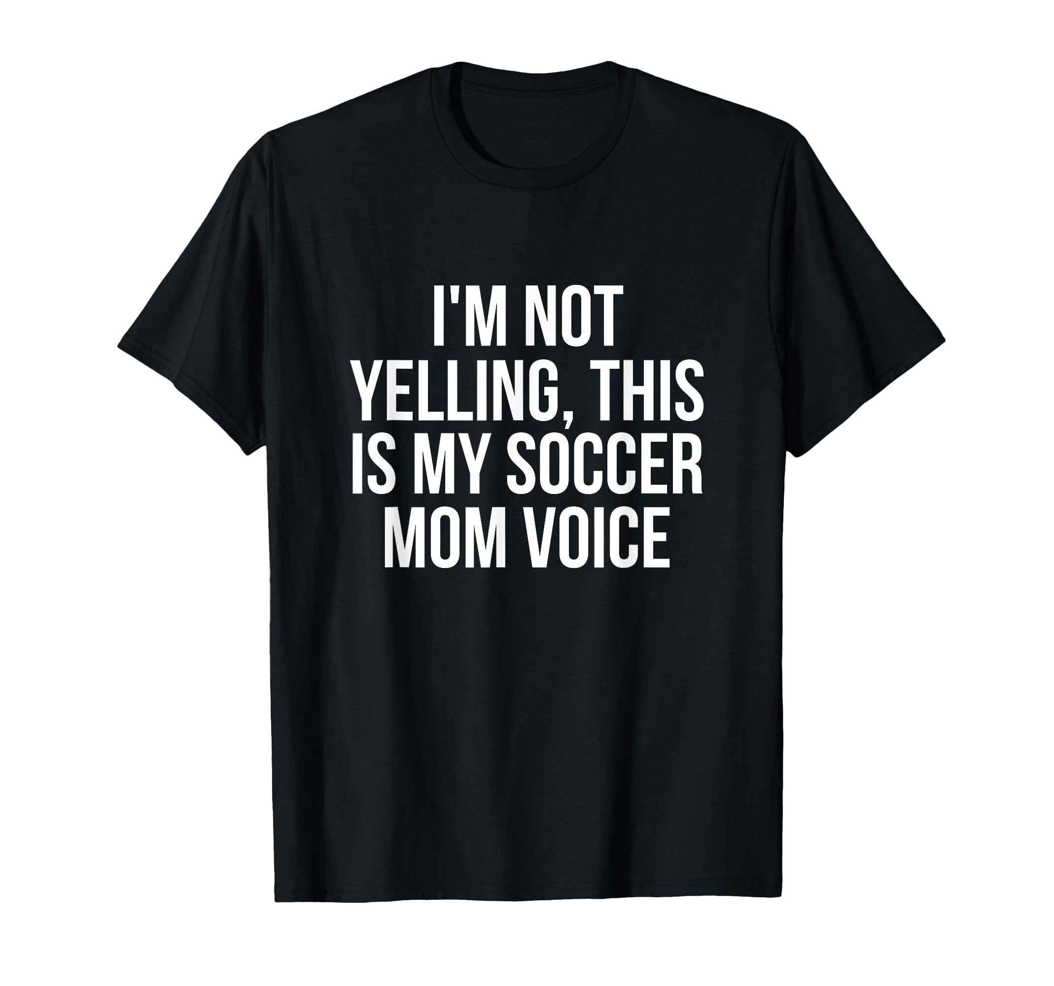 Im Not Yelling This Is My Soccer Mom T-Shirt - Streetwear Style Unisex - T-Shirt, Sweatshirt, Hoodie
