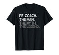 Pe Coach Myth Legend T-Shirt - Novelty Apparel for Adults - T-Shirt, Sweatshirt, Hoodie