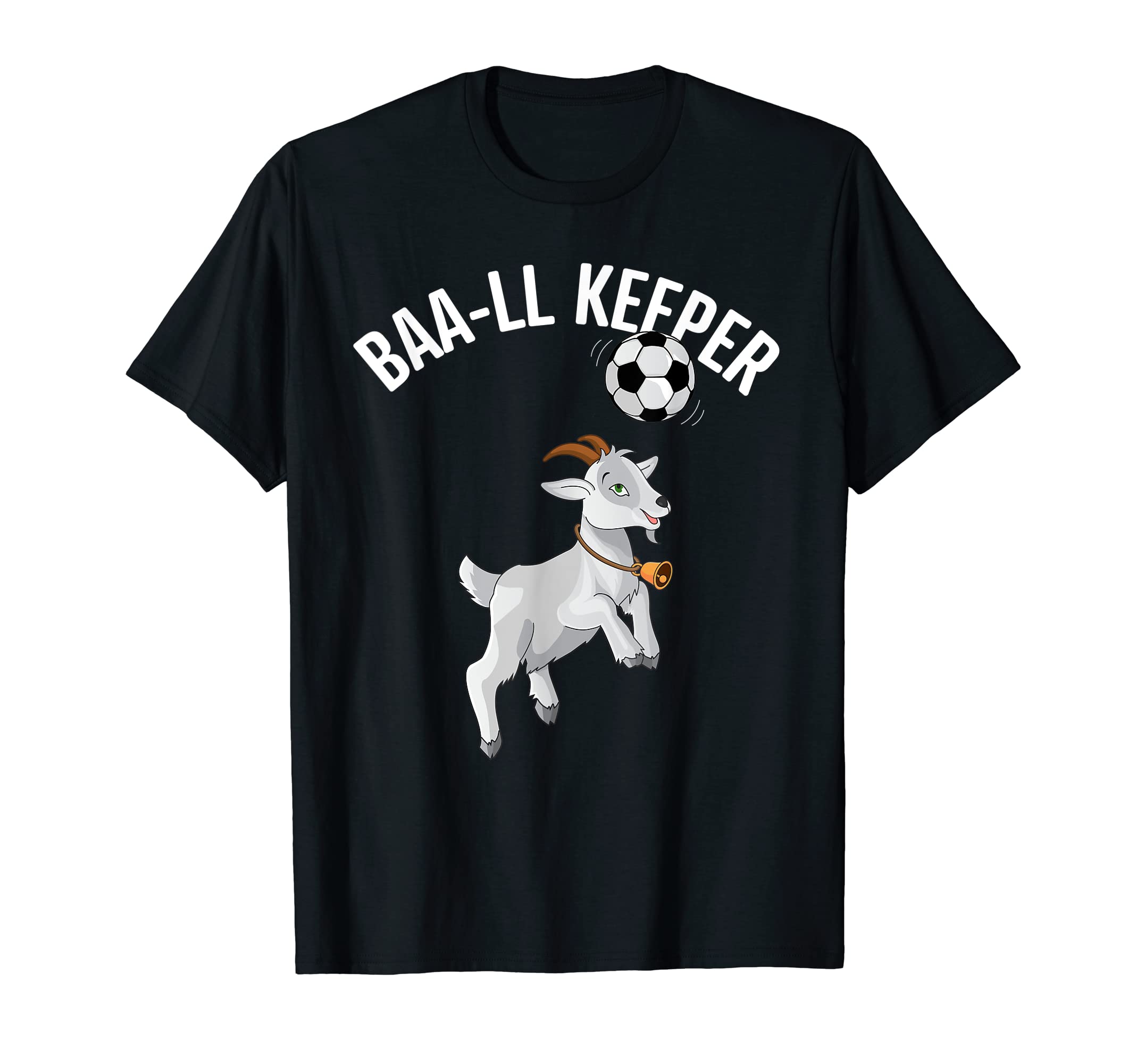 Funny Soccer Goalie Ball Baa Ll T-Shirt - Fun Novelty Design for Adults - T-Shirt, Sweatshirt, Hoodie