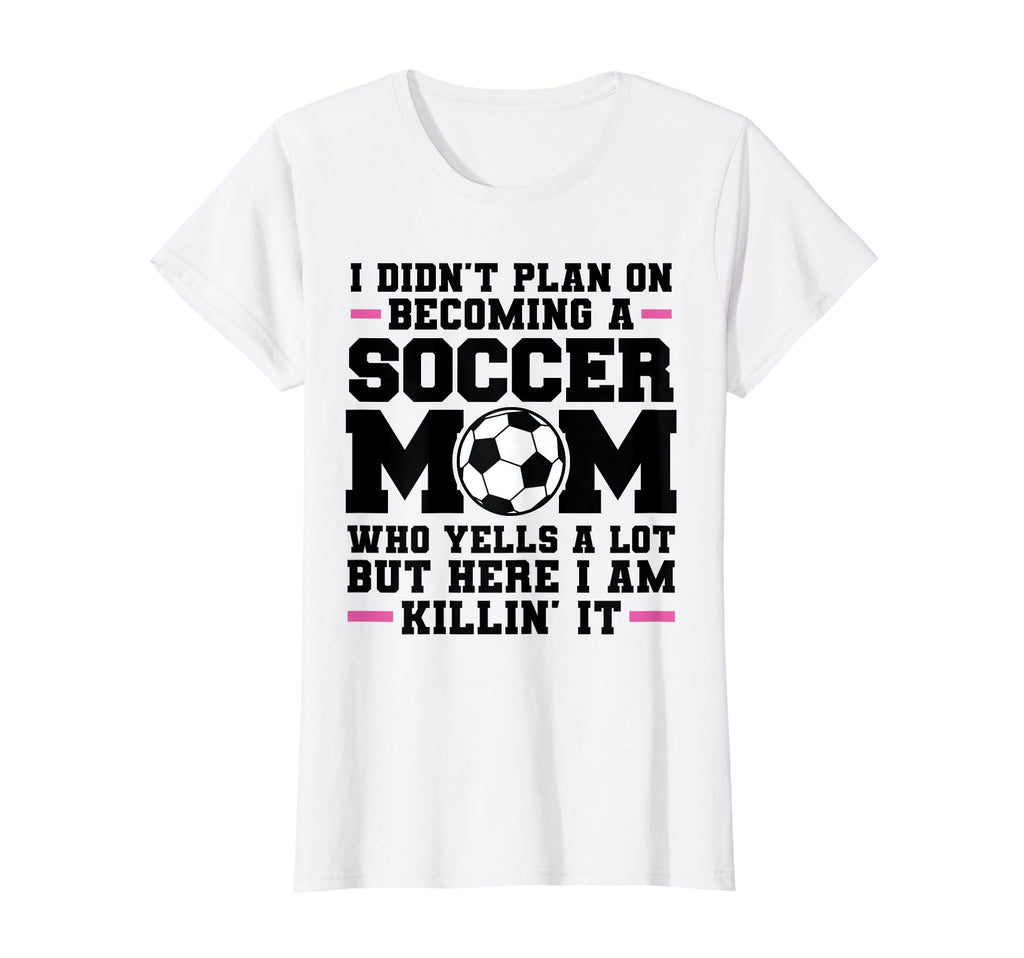 I Didnt Plan Ecoming Soccer Mom Soccer T-Shirt - Aesthetic Graphic Unisex - T-Shirt, Sweatshirt, Hoodie